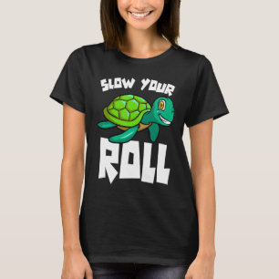 Schildpad Fantastische Vrouwen Vertraag Je Rol Gra T-shirt
