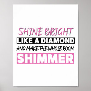 Schine helder als een diamant poster