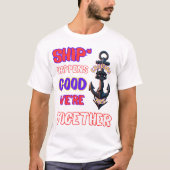 "Schip gebeurt - goed dat we samen zijn!" T-shirt (Voorkant)