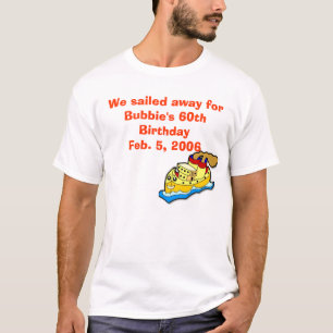 Schip, we zeilden weg voor Bubbie's 60ste verjaard T-shirt