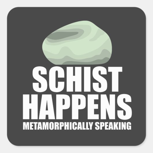 Schist Happens Geoloog Mineraal Geode Rock Collect Vierkante Sticker (Voorkant)