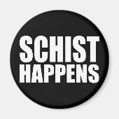 Schist Happens - Grappige geologie Magneet (Voorkant)