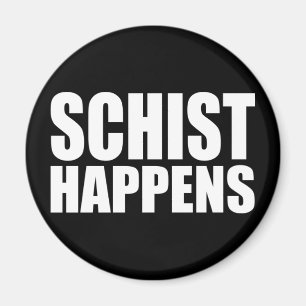 Schist Happens - Grappige geologie Magneet