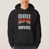 Schist happens hoodie (Voorkant)