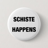 Schiste Happens Ronde Button 5,7 Cm (Voorkant)