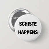 Schiste Happens Ronde Button 5,7 Cm (Voorkant /achterkant)