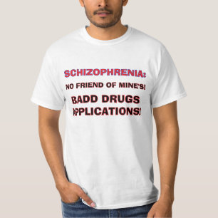 SCHIZOFRENIE SLECHTE MEDICIJNEN T-SHIRT