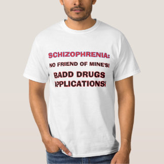 SCHIZOFRENIE SLECHTE MEDICIJNEN T-SHIRT