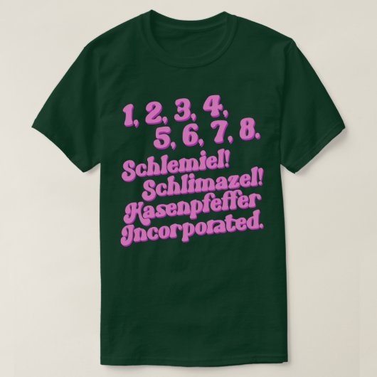 Schlemiel Schlimazel Hasenpfeffer Incorporated T-shirt (Design voorkant)