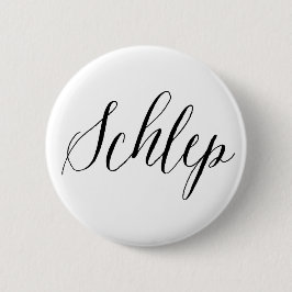 Schlep Jewish Humor Ronde Button 5,7 Cm