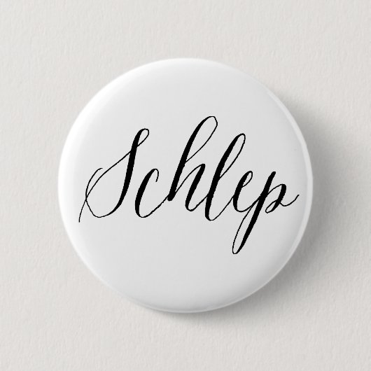 Schlep Jewish Humor Ronde Button 5,7 Cm (Voorkant)
