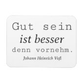 Schlichter Johann Heinrich Voss Zitat Gut sein Magneet (Horizontaal)