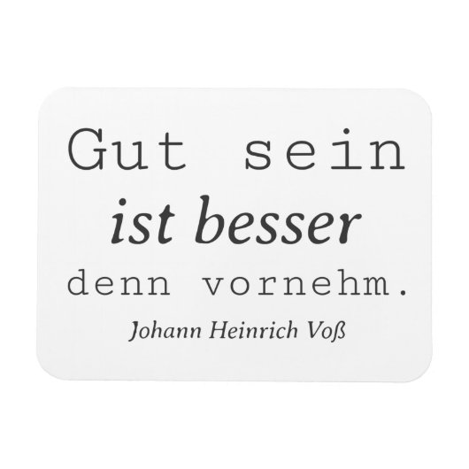 Schlichter Johann Heinrich Voss Zitat Gut sein Magneet (Horizontaal)