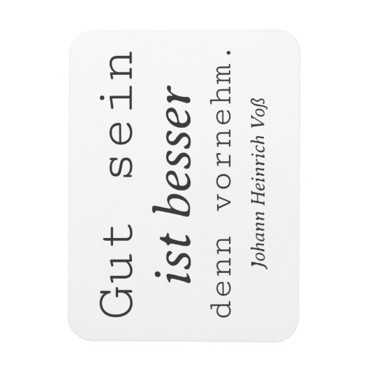 Schlichter Johann Heinrich Voss Zitat Gut sein Magneet (Verticaal)