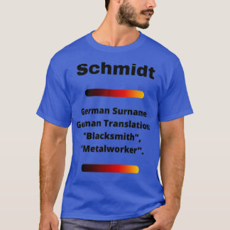 Schmidt Family Surname Meaning T T-shirt