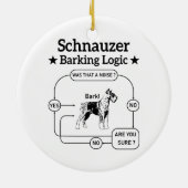 Schnauzer Barking Logic Cool Dog Pet Lover Sarcasm Keramisch Ornament (Achterkant)