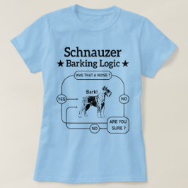 Schnauzer Barking Logic Cool Dog Pet Lover Sarcasm T-shirt