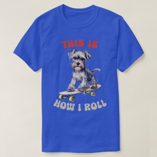 Schnauzer Dit is hoe ik rol T-shirt (Design voorkant)