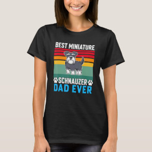 Schnauzer Dog Owner Best Miniature Schnauzer Dad E T-shirt