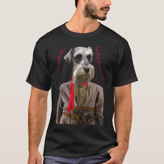 Schnauzer, ik zal één keer sterk zijn! t-shirt (Voorkant)