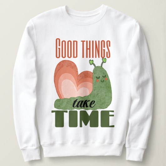 Schnecke Spruch Good Things Take Time Design Trui (Design voorkant)