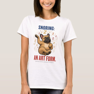 Schnurken is een kunstvorm Funny Frenchie Humor T-shirt