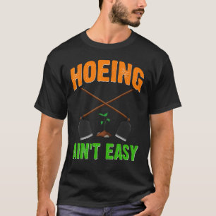 Schoffelen Is Niet Gemakkelijk Grappige Tuinman Tu T-shirt