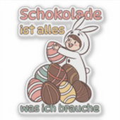 Schokolade ist alles, was ich brauche  sticker (Voorkant)