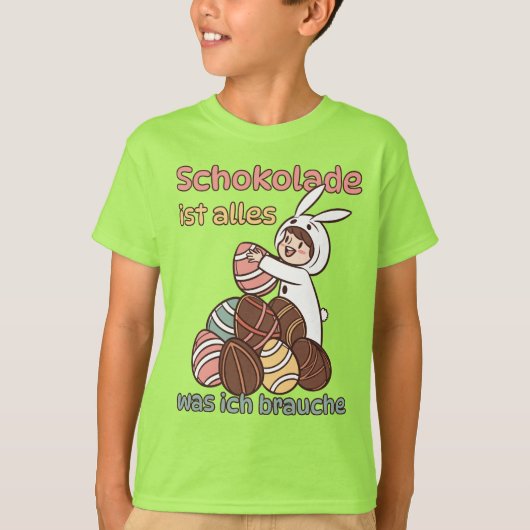 Schokolade ist alles, was ich brauche  t-shirt (Voorkant)