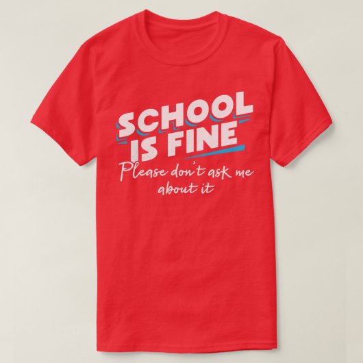 Scholen zijn prima. Vraag me niet om het. T-shirt (Design voorkant)