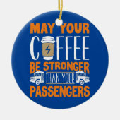 School Bus Driver Busman Coffee Funny Keramisch Ornament (Voorkant)