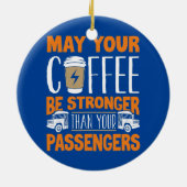 School Bus Driver Busman Coffee Funny Keramisch Ornament (Achterkant)