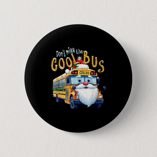 School Bus Driver Christmas Dont Miss The Cool Bus Ronde Button 5,7 Cm (Voorkant)