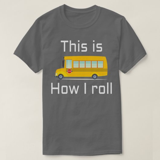 SCHOOL BUS DRIVER Dit is hoe ik rol T-shirt (Design voorkant)