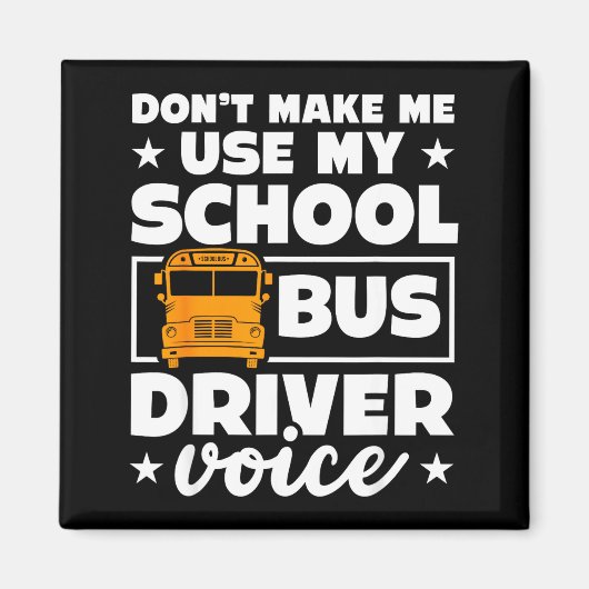 School Bus Driver Funny School Bus Drivers Quote  Magneet (Voorkant)