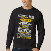 School Bus Driver I m Like A Truck Driver Except M Trui (Voorkant)