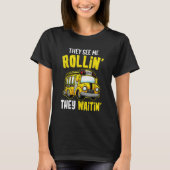 School Bus Driver They See Me Rollin' They Waitin' T-shirt (Voorkant)