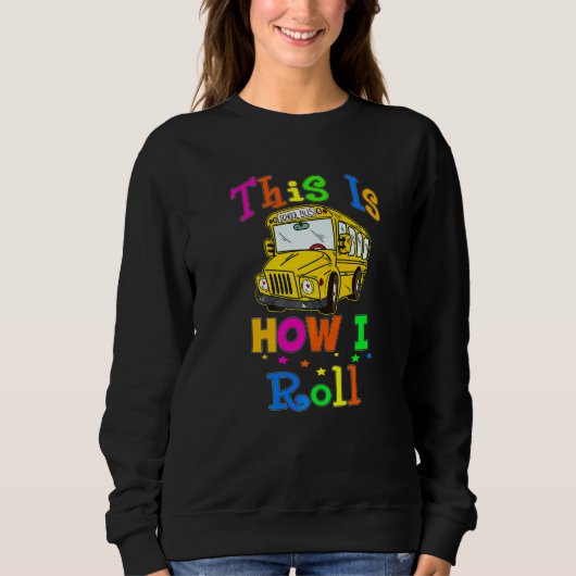 School Bus Driver This Is How I Roll Bus Driver Trui (Voorkant)