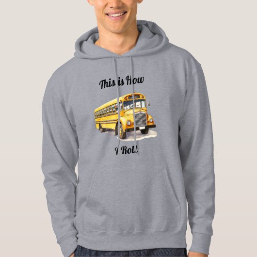 School Bus Driver- This Is How I Roll Hoodie (Voorkant)