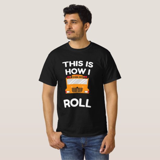 School Bus Driver This Is How I Roll T-shirt (Voorkant volledig)