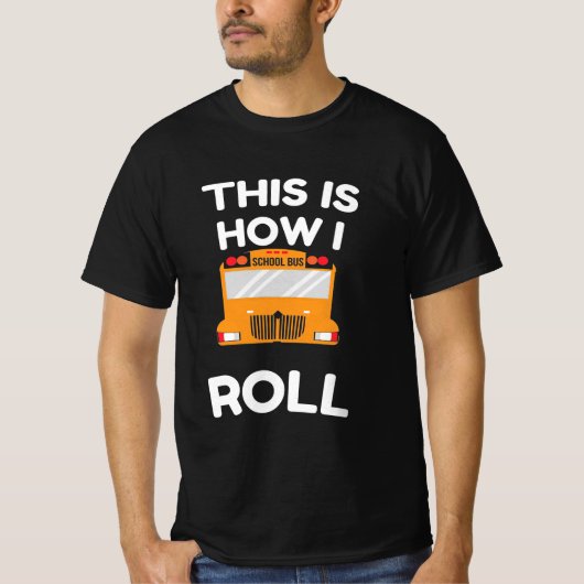 School Bus Driver This Is How I Roll T-shirt (Voorkant)