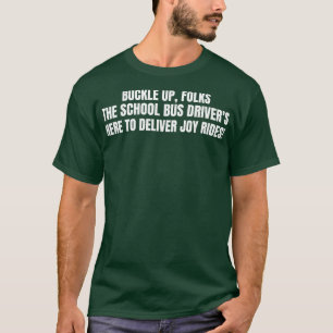 School Bus Drivers hier te leveren vreugde ritten T-shirt