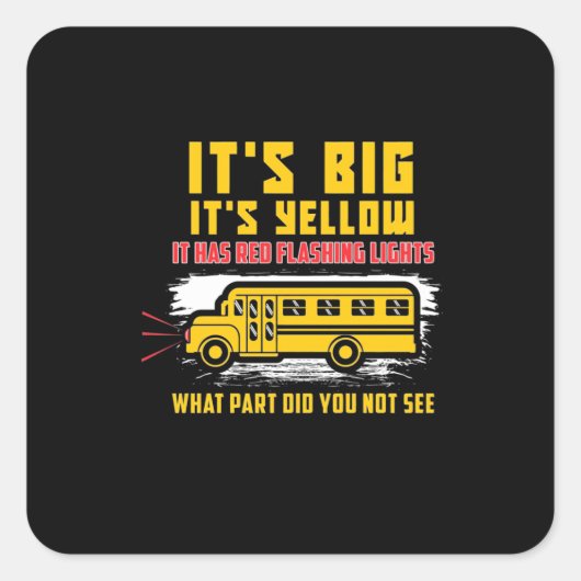 School Bus It Is Big Vierkante Sticker (Voorkant)