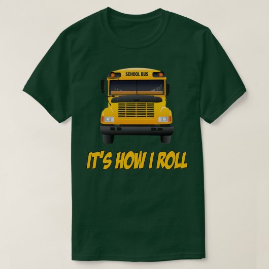 School Bus Itx27s Hoe ik rol T-shirt (Design voorkant)