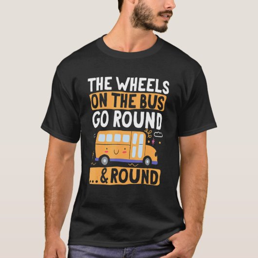 School Bus  The Wheels on the Bus go round u2026 & T-shirt (Voorkant)
