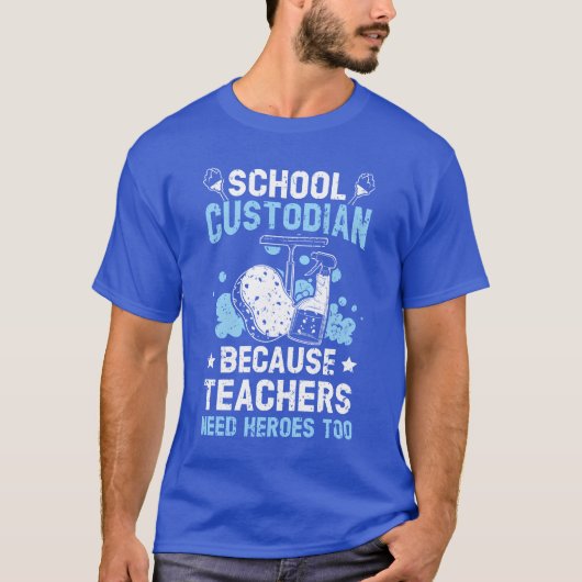 School Custodian Becauseeachers Need Heroesoo frie T-shirt (Voorkant)
