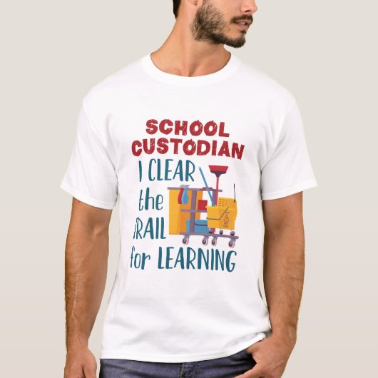 School Custodian I Clear the Trail for Learning T-shirt (Voorkant)