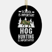 School is belangrijk Hog Hunting is belangrijk Keramisch Ornament (Rechts)