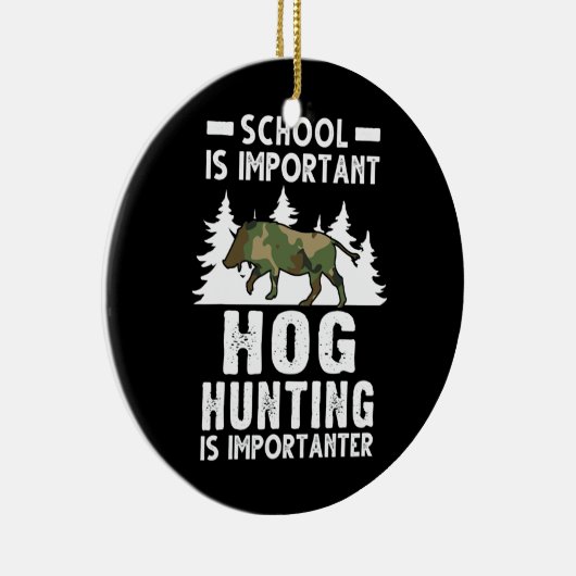School is belangrijk Hog Hunting is belangrijk Keramisch Ornament (Rechts)