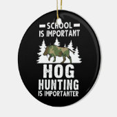 School is belangrijk Hog Hunting is belangrijk Keramisch Ornament (Links)